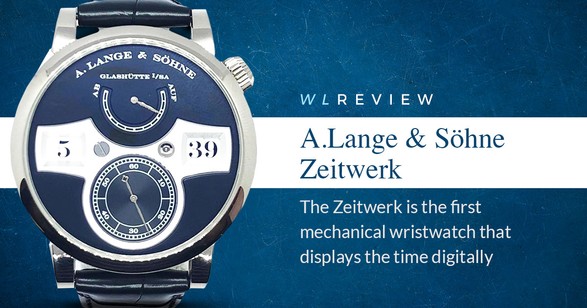 Review: A.Lange &amp; Söhne Zeitwerk - Watch Link Blog